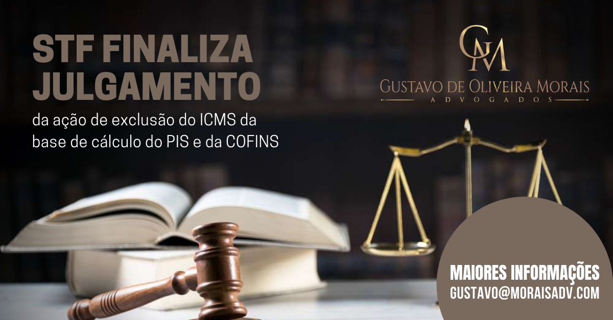 Leia mais sobre o artigo STF finaliza julgamento da ação de exclusão do ICMS da base de cálculo do PIS e da COFINS